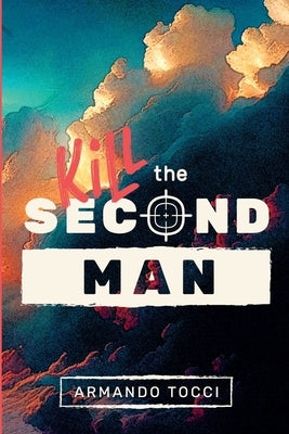 Kill the Second Man by Tocci, Armando