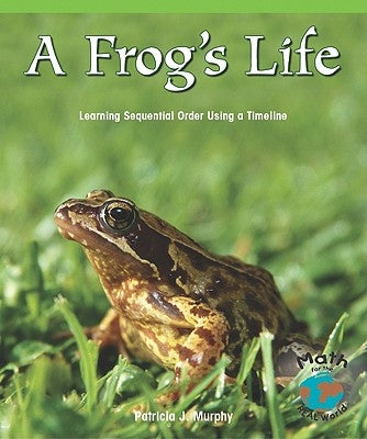 A Frog's Life: Learning Sequential Order Using a Timeline by Murphy, Patricia J.