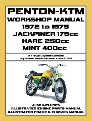 PENTON - KTM 1972-1975 JACKPINER 175cc - HARE 250cc - MINT 400cc WORKSHOP MANUAL AND PARTS MANUALS by Clymer, Floyd