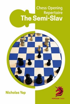 Opening Repertoire: Semi-Slav by Yap, Nicholas