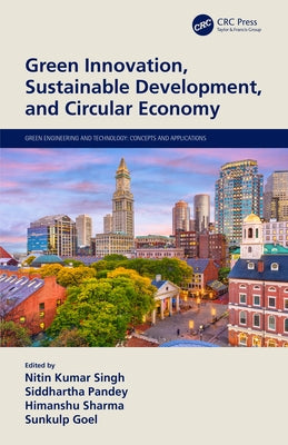 Green Innovation, Sustainable Development, and Circular Economy by Singh, Nitin Kumar