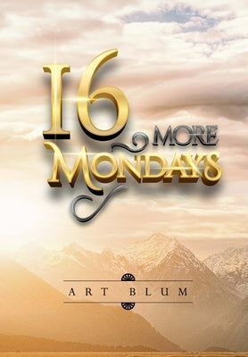 16 More Mondays by Blum, Art