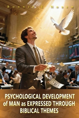 Psychological Development of Man As Expressed Through Biblical Themes by Norem, Bonnie L.