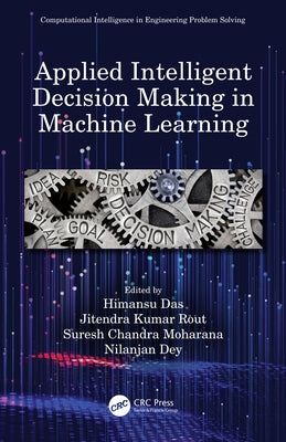 Applied Intelligent Decision Making in Machine Learning by Das, Himansu