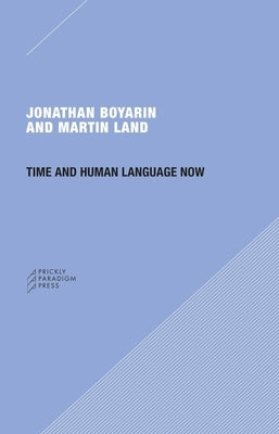 Time and Human Language Now by Boyarin, Jonathan
