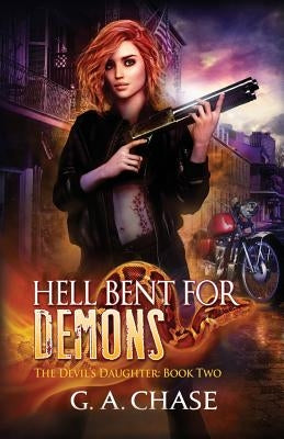 Hell Bent for Demons by Chase, G. A.