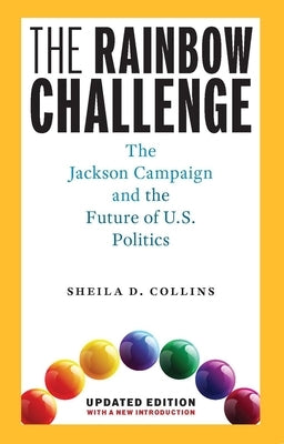 The Rainbow Challenge: The Jackson Campaign and the Future of U.S. Politics by Collins, Sheila D.