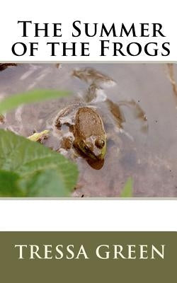 The Summer of the Frogs by Green, Tressa