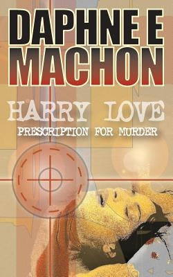 Harry Love - Prescription for Murder by Machon, Daphne