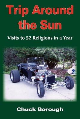 Trip Around the Sun: Visits to 52 Religions in a Year by Borough, Chuck