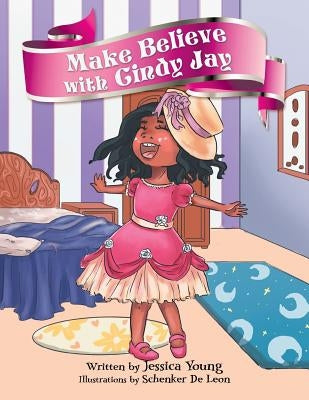 Make Believe with Cindy Jay by Young, Jessica