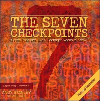 The Seven Checkpoints Student Journal by Stanley, Andy