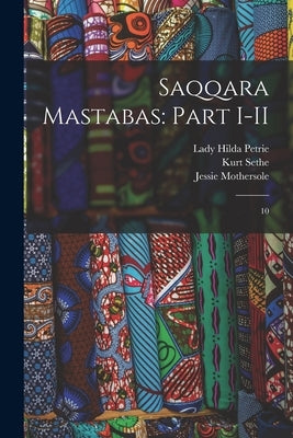 Saqqara Mastabas: Part I-II: 10 by Kingsford, Florence Kate
