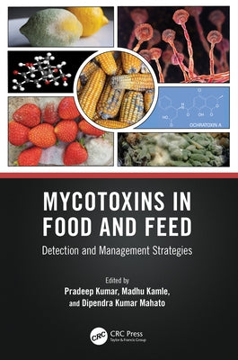 Mycotoxins in Food and Feed: Detection and Management Strategies by Kumar, Pradeep