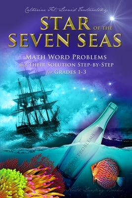 Star of the Seven Seas: Math Word Problems and Their Solutions Step-by-Step for Grades 1-3 by Fet, Catherine