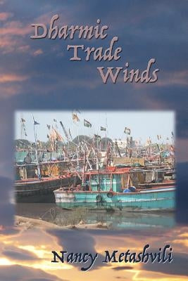Dharmic Trade Winds by Metashvili, Nancy