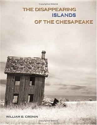 The Disappearing Islands of the Chesapeake by Cronin, William B.