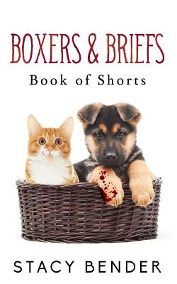 Boxers & Briefs: Book of Shorts by Bender, Stacy