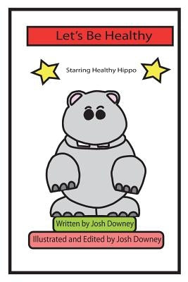 Let's Be Healthy by Downey, Josh