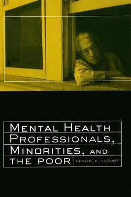 Mental Health Professionals, Minorities and the Poor by Illovsky, Michael E.