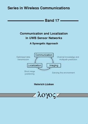 Communication and Localization in Uwb Sensor Networks: A Synergetic Approach by Lucken, Heinrich