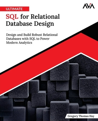 Ultimate SQL for Relational Database Design by Thomas Hay, Gregory