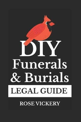 DIY Funerals & Burials: a Legal Guide by Vickery, Rose