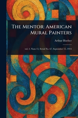 The Mentor: American Mural Painters by Hoeber, Arthur