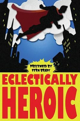 Eclectically Heroic by Dean, Kelsey
