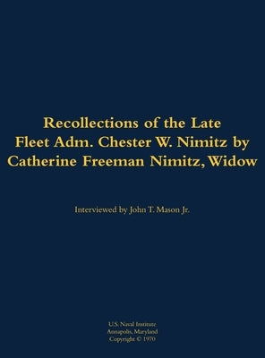 The Recollections of the Late Fleet Adm. Chester W. Nimitz: 1885-1966 by Nimitz, Chester W.