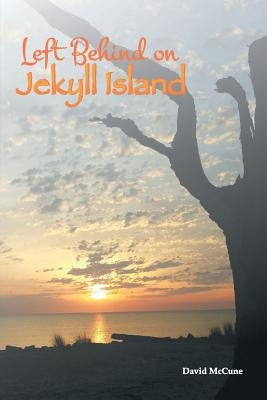 Left Behind on Jekyll Island by McCune, David
