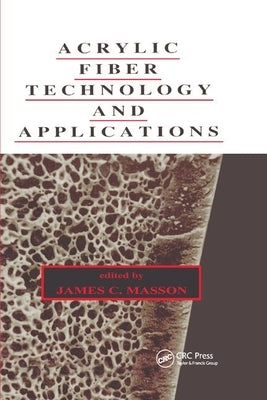 Acrylic Fiber Technology and Applications by Masson, James