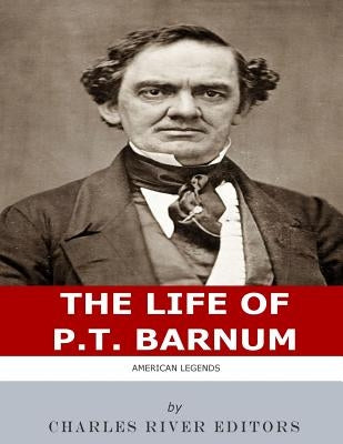 American Legends: The Life of P.T. Barnum by Charles River
