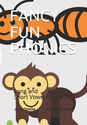 CAPS Quick Phonics Books: The Long and Short Vowel "A" Sound: Flip quickly through this CAPS Quick Phonics Book and build your super reader! by Obidike, Joy Ego
