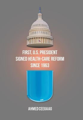 First, U.S. President Signed Health-Care Reform Since 1963 by Ceegaag, Ahmed