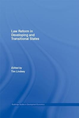 Law Reform in Developing and Transitional States by Lindsey, Tim