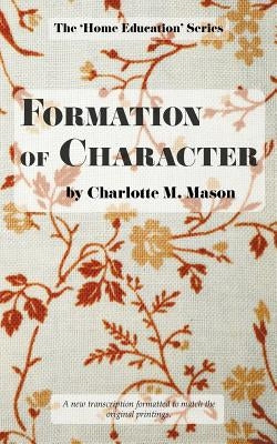 Formation of Character by Mason, Charlotte M.