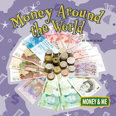 Money Around the World by Schuh, Mari C.