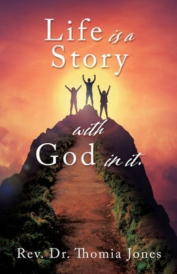 Life is a Story with God in it. by Jones, Thomia