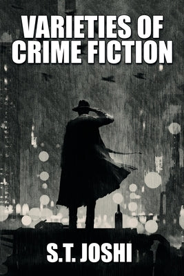 Varieties of Crime Fiction by Joshi, S. T.