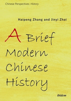 A Brief Modern Chinese History by Zhang, Haipeng