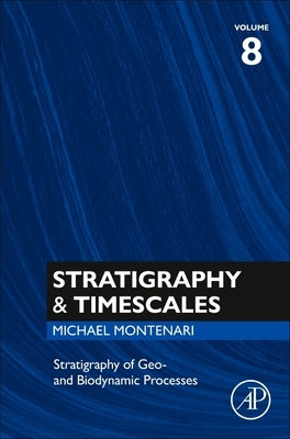Stratigraphy of Geo- And Biodynamic Processes: Volume 8 by Montenari, Michael