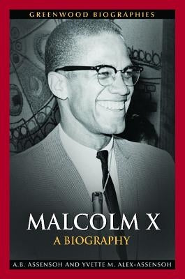 Malcolm X: A Biography by Assensoh, A. B.