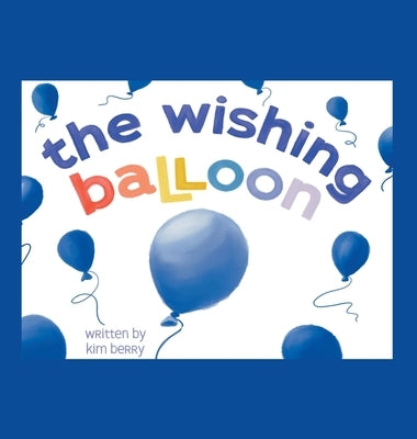 The Wishing Balloon by Berry, Kim