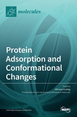 Protein Adsorption and Conformational Changes by Assfalg, Michael