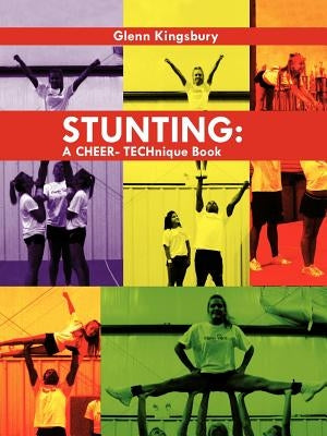 Stunting: A Cheer Technique Book by Kingsbury, Glenn