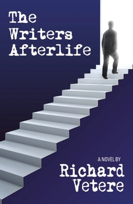 The Writers Afterlife by Vetere, Richard