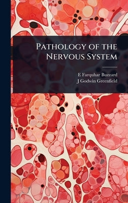 Pathology of the Nervous System by Buzzard, E. Farquhar 1871-1945