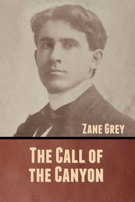The Call of the Canyon by Grey, Zane