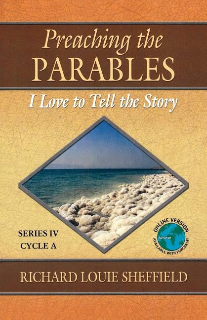 Preaching the Parables: Series IV, Cycle A: I Love to Tell the Story by Sheffield, Richard Louie